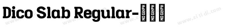 Dico Slab Regular字体转换 Dico Slab Regular字体转换